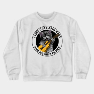 I Like Cats And Bass And Maybe 3 People - Funny Cats Crewneck Sweatshirt